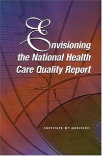 cover of the book Envisioning the National Health Care Quality Report