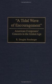 cover of the book A Tidal Wave of Encouragement: American Composers' Concerts in the Gilded Age