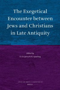 cover of the book The Exegetical Encounter between Jews and Christians in Late Antiquity (Jewish and Christian Perspectives Series)