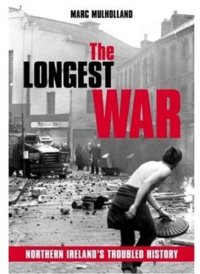 cover of the book The Longest War : Northern Ireland's Troubled History