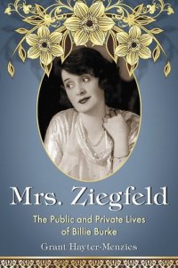 cover of the book Mrs. Ziegfeld: The Public and Private Lives of Billie Burke