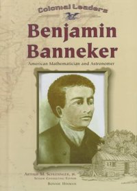 cover of the book Benjamin Banneker: American Mathematician and Astronomer (Colonial Leaders)