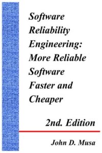 cover of the book Software Reliability Engineering: More Reliable Software Faster and Cheaper 2nd Edition