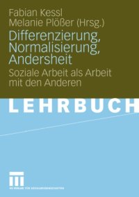 cover of the book Differenzierung, Normalisierung, Andersheit: Soziale Arbeit als Arbeit mit den Anderen