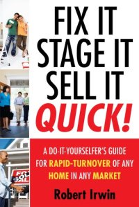 cover of the book Fix It, Stage It, Sell It--QUICK!: A Do-It-Yourselfer's Guide for Rapid-Turnover of Any Home In Any Market