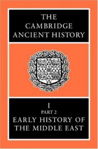 cover of the book The Cambridge Ancient History Volume 1, Part 2: Early History of the Middle East