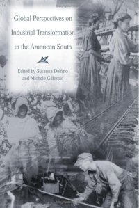 cover of the book Global Perspectives on Industrial Transformation in the American South (New Currents in the History of Southern Economy and Society)