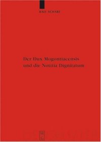 cover of the book Der Dux Mogontiacensis und die Notitia Dignitatum: Eine Studie zur Spatantiken Grenzverteidigung