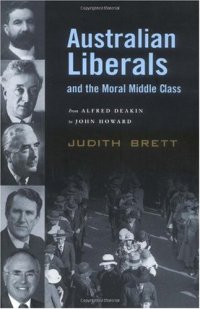 cover of the book Australian Liberals and the Moral Middle Class: From Alfred Deakin to John Howard