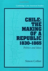 cover of the book Chile: The Making of a Republic, 1830-1865: Politics and Ideas