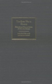 cover of the book The Great War in History: Debates and Controversies, 1914 to the Present (Studies in the Social and Cultural History of Modern Warfare)