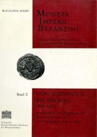 cover of the book Moneta Imperii Byzantini: Rekonstruktion des Prägeaufbaues auf synoptisch-tabellarischer Grundlage. Band 2: Von Justinus II. bis Phocas (565-610), einschließlich der Prägungen der Heraclius-Revolte und mit Nachträgen zum I. Band