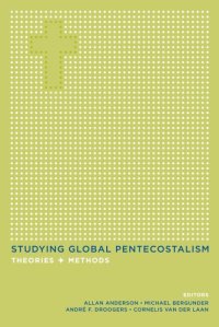 cover of the book Studying Global Pentecostalism: Theories and Methods (The Anthropology of Christianity)