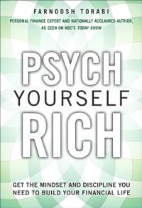 cover of the book Psych Yourself Rich: Get the Mindset and Discipline You Need to Build Your Financial Life