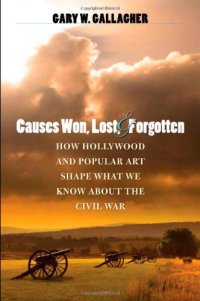 cover of the book Causes Won, Lost, and Forgotten: How Hollywood and Popular Art Shape What We Know about the Civil War (Caravan Book)