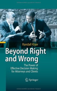 cover of the book Beyond Right and Wrong: The Power of Effective Decision Making for Attorneys and Clients