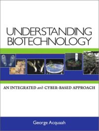 cover of the book Understanding Biotechnology: An Integrated and Cyber-Based Approach