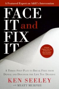 cover of the book Face It and Fix It: A Three-Step Plan to Break Free from Denial and Discover the Life You Deserve