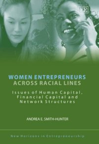 cover of the book Women Entrepreneurs Across Racial Lines: Issues of Human Capital, Financial Capital And Network (New Horizons in Entrepreneurship)