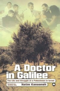 cover of the book A Doctor in Galilee: The Life and Struggle of a Palestinian in Israel