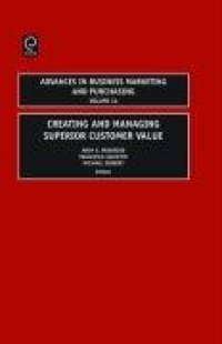 cover of the book Creating and Managing Superior Customer Value (Advances in Business Marketing and Purchasing)