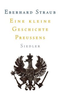 cover of the book Eine kleine Geschichte Preussens  GERMAN