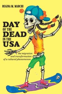 cover of the book Day of the Dead in the USA: The Migration and Transformation of a Cultural Phenomenon (Latinidad: Transnational Cultures in the United States)