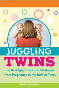 cover of the book Juggling Twins: The Best Tips, Tricks, and Strategies from Pregnancy to the Toddler Years