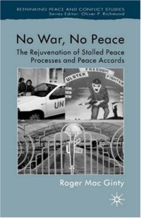 cover of the book No War, No Peace: The Rejuvenation of Stalled Peace Processes and Peace Accords (Rethinking Peace and Conflict Studies)