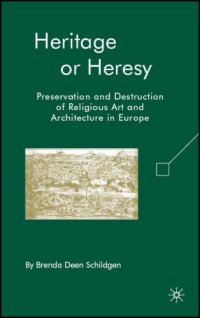 cover of the book Heritage or Heresy: Preservation and Destruction of Religious Art and Architecture in Europe