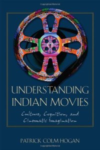 cover of the book Understanding Indian Movies: Culture, Cognition, and Cinematic Imagination (Cognitive Approaches to Literature and Culture Series)