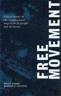 cover of the book Free Movement: Ethical Issues in the Transnational Migration of People and of Money