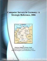 cover of the book Computer Servers in Germany: A Strategic Reference, 2006