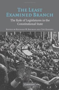 cover of the book The Least Examined Branch: The Role of Legislatures in the Constitutional State