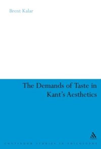 cover of the book The Demands of Taste in Kant's Aesthetics (Continuum Studies in Philosophy)