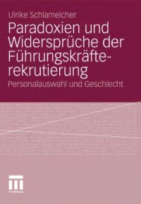 cover of the book Paradoxien und Widerspruche der Fuhrungskrafterekrutierung: Personalauswahl und Geschlecht