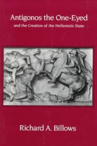 cover of the book Antigonos the One-Eyed and the Creation of the Hellenistic State (Hellenistic Culture and Society)