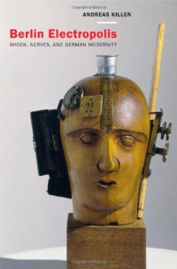 cover of the book Berlin Electropolis: Shock, Nerves, and German Modernity (Weimar and Now: German Cultural Criticism)