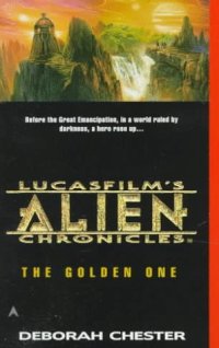 cover of the book The Golden One (LucasFilm's Alien Chronicles, Book 1)