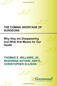 cover of the book The Coming Shortage of Surgeons: Why They Are Disappearing and What That Means for Our Health (The Praeger Series on Contemporary Health and Living)