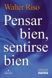 cover of the book Pensar Bien, Sentirse Bien   Think Well, Feel Well (Spanish Edition)