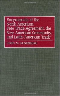 cover of the book Encyclopedia of the North American Free Trade Agreement, the New American Community, and Latin-American Trade