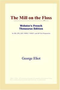 cover of the book The Mill on the Floss (Webster's French Thesaurus Edition)