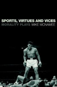 cover of the book Sports, Virtues and Vices: Morality Plays