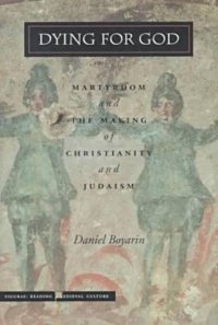 cover of the book Dying for God: Martyrdom and the Making of Christianity and Judaism (Figurae: Reading Medieval Culture)