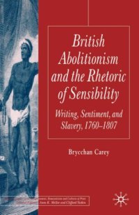 cover of the book British Abolitionism and the Rhetoric of Sensibility: Writing, Sentiment and Slavery, 1760-1807