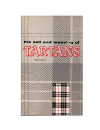 cover of the book The Sett and Weaving of Tartans