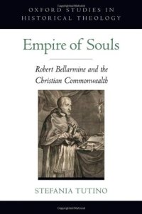 cover of the book Empire of Souls: Robert Bellarmine and the Christian Commonwealth (Oxford Studies in Historical Theology)