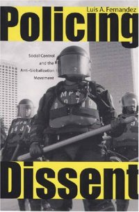 cover of the book Policing Dissent: Social Control and the Anti-Globalization Movement (Critical Issues in Crime and Society)