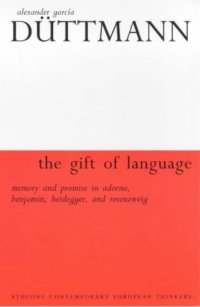 cover of the book The Gift of Language: Memory and Promise in Adorno, Benjamin, Heidegger and Rosenzweig